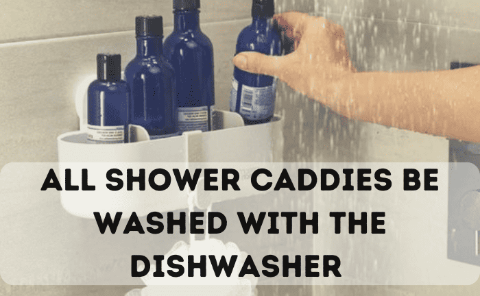 Can I Put My Shower Caddy In The Dishwasher
