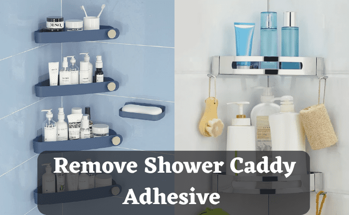 How Do You Remove Shower Caddy Adhesive