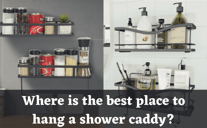 Where is the best place to hang a shower caddy? Let’s Find Out