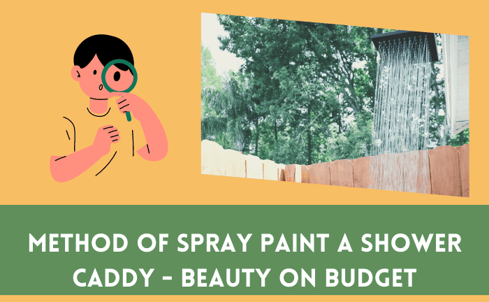 Can I Spray Paint A Shower Caddy? [Yes Or No] 
