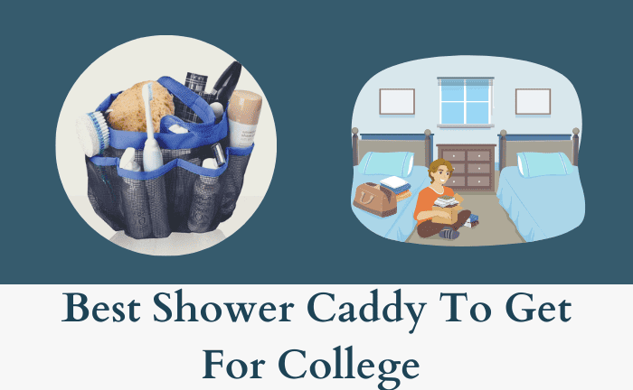 Do I Need A Shower Caddy For College?